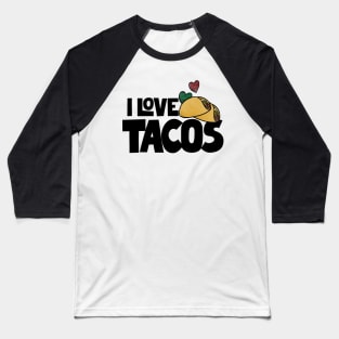I Love Tacos Baseball T-Shirt